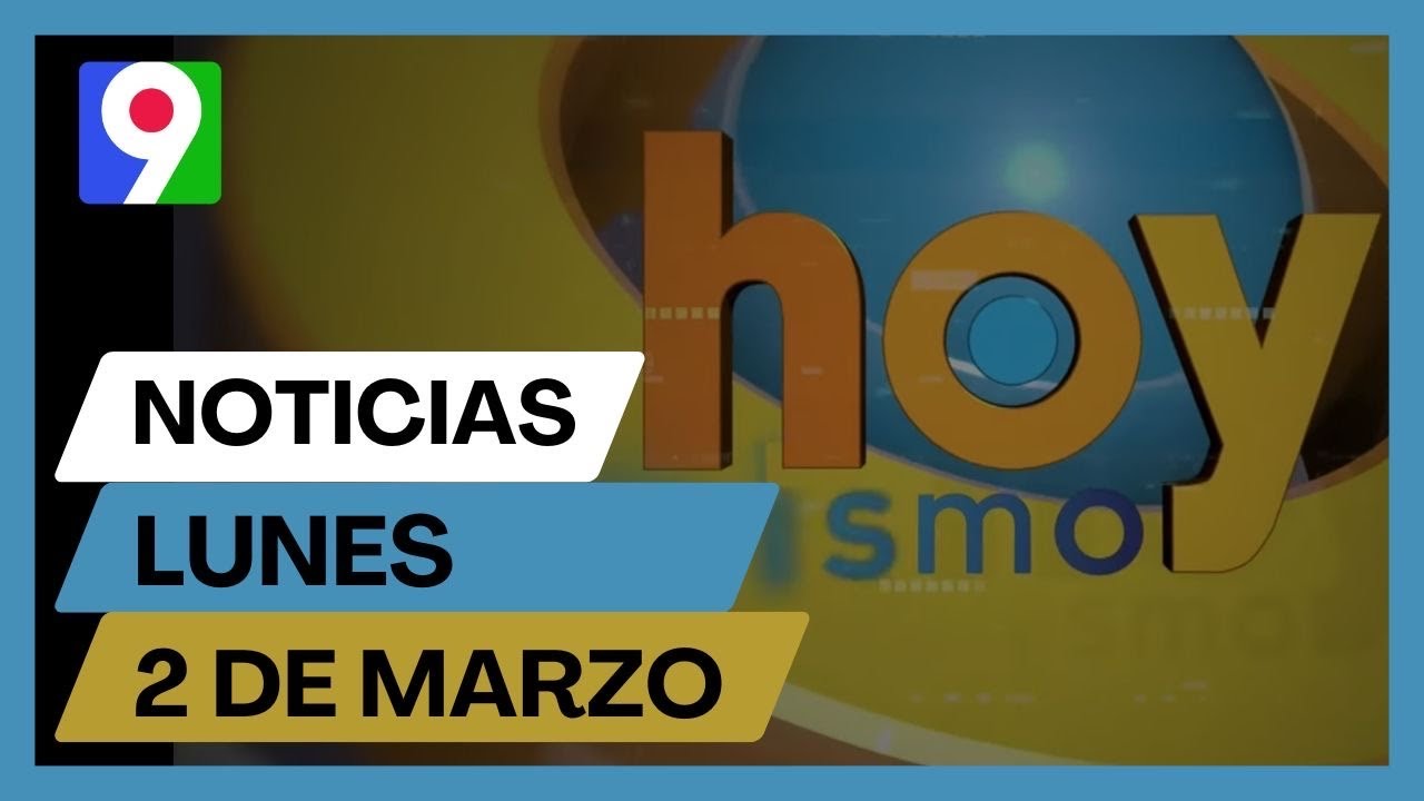 Titulares prensa dominicana lunes 02 de marzo 2026 | Hoy Mismo