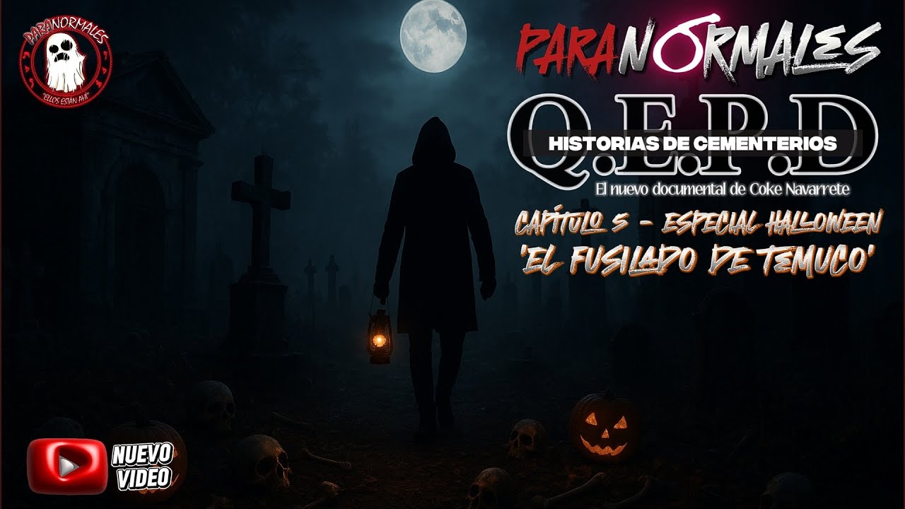 🎥 PARANORMALES 2025 💀 / DOCUMENTAL Q.E.P.D 🎃 ESPECIAL HALLOWEEN 2025 🎃 EL FUSILAD0 DE TEMUCO