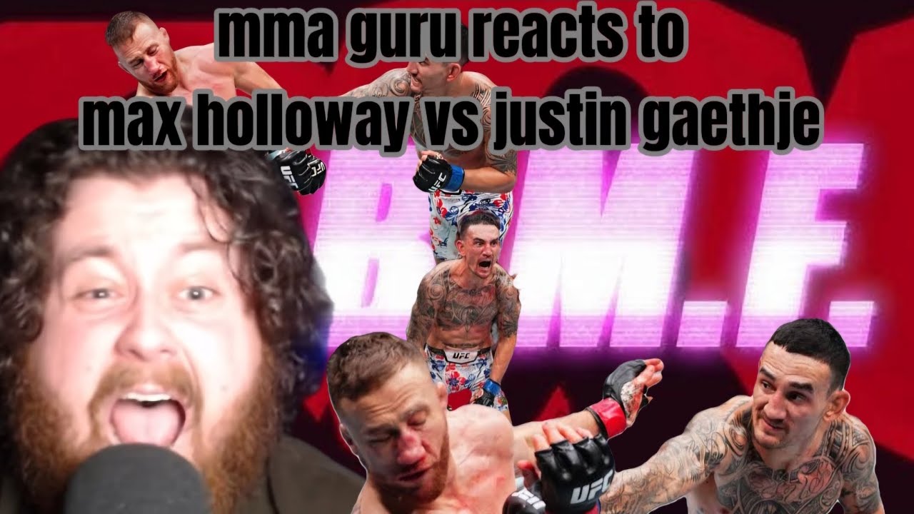 mma guru reacts to max holloway vs justin gaethje