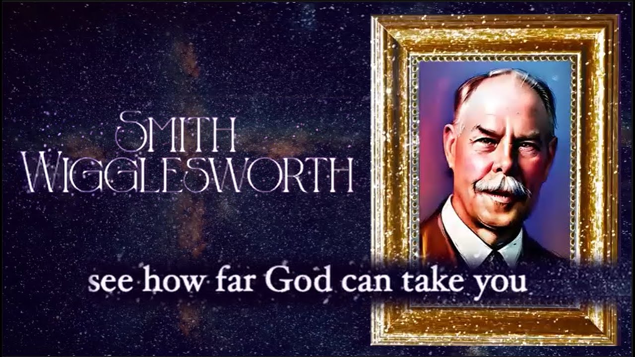 See How Far God Can Take You - Smith Wigglesworth sermon (4K)