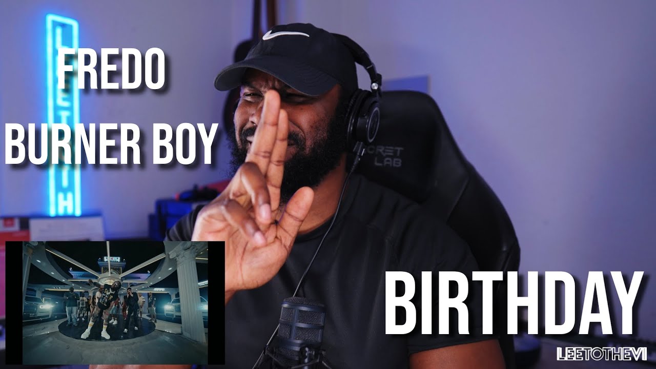 Fredo - Birthday feat. Burna Boy & Steel Banglez (Official Video) [Reaction] | LeeToTheVI