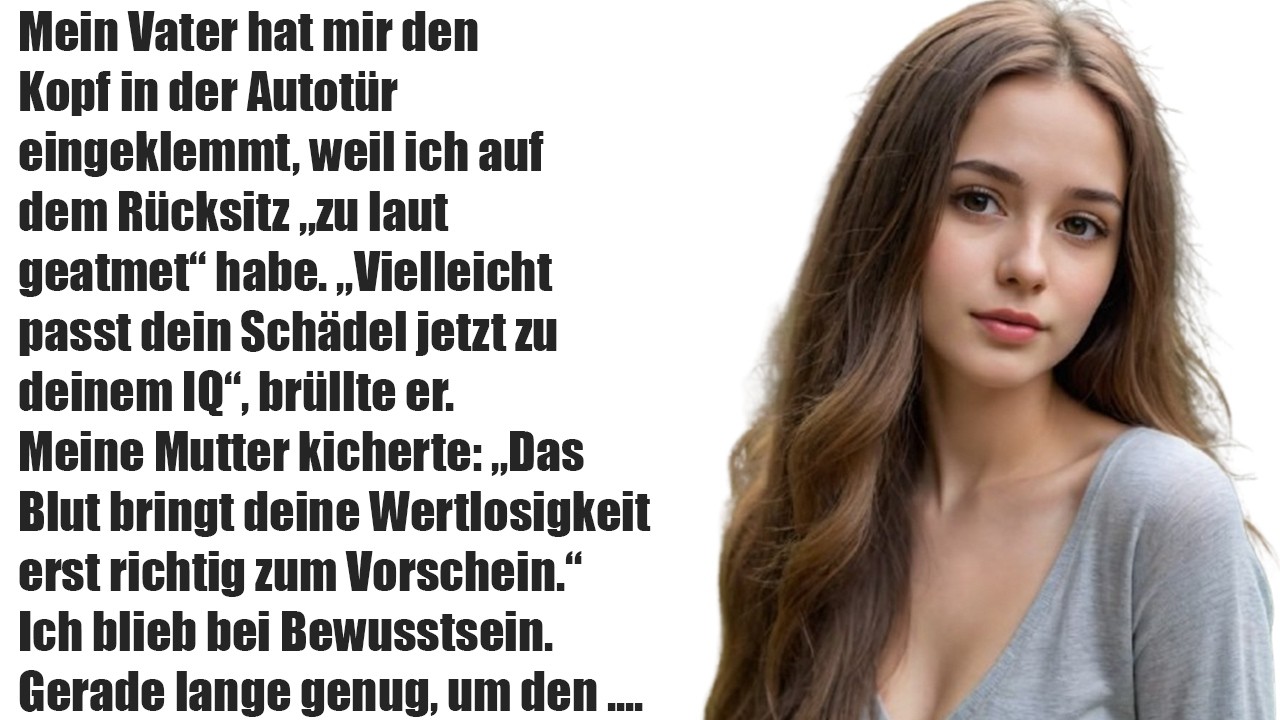 Mein Vater knallte meinen Kopf in die Autotür – „Dein Gehirn war eh schon kaputt“