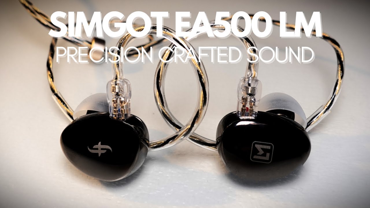 Precision Crafted Sound: A Deep Dive into the SIMGOT EA500 LM