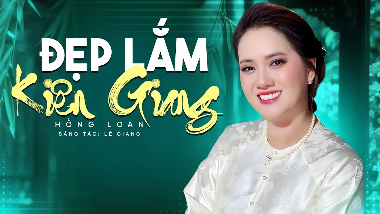 Đẹp Lắm Kiên Giang - Hồng Loan | Sáng Tác: Lê Giang | Official Lyric Video