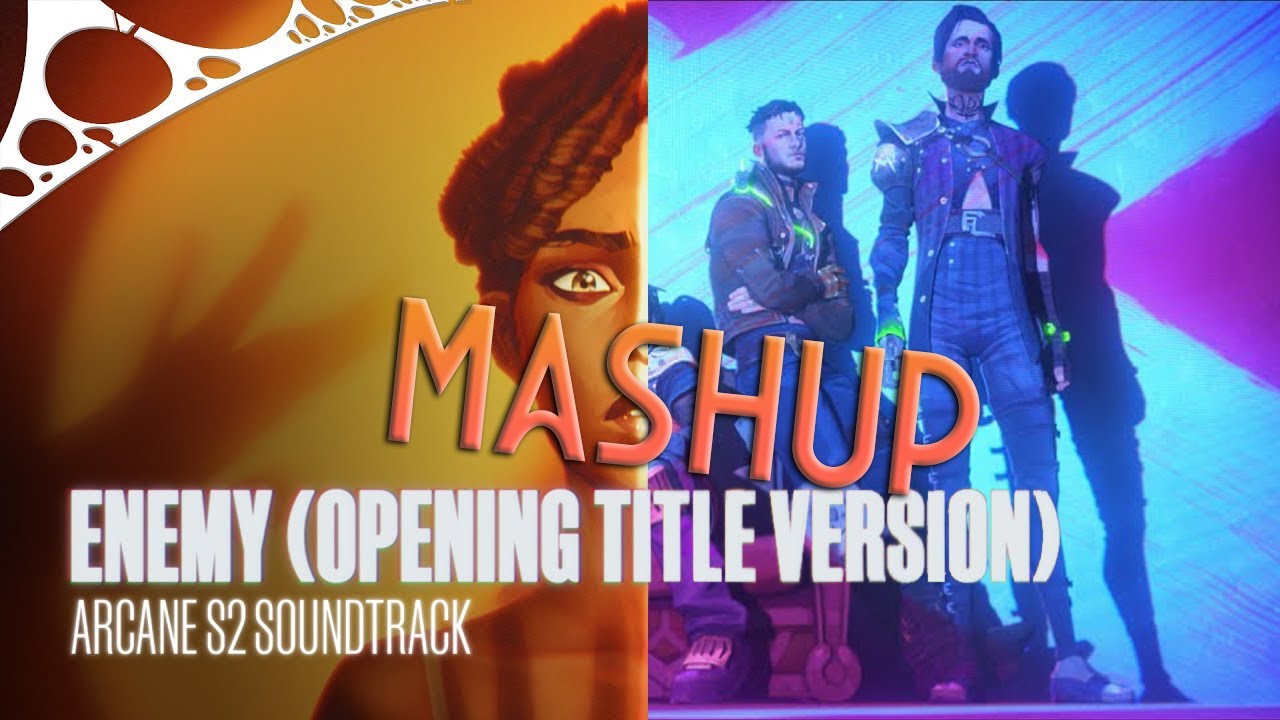 [MASHUP] Imagine Dragons feat. JID - “Enemy Original and Opening Title MASHUP” (from Arcane)
