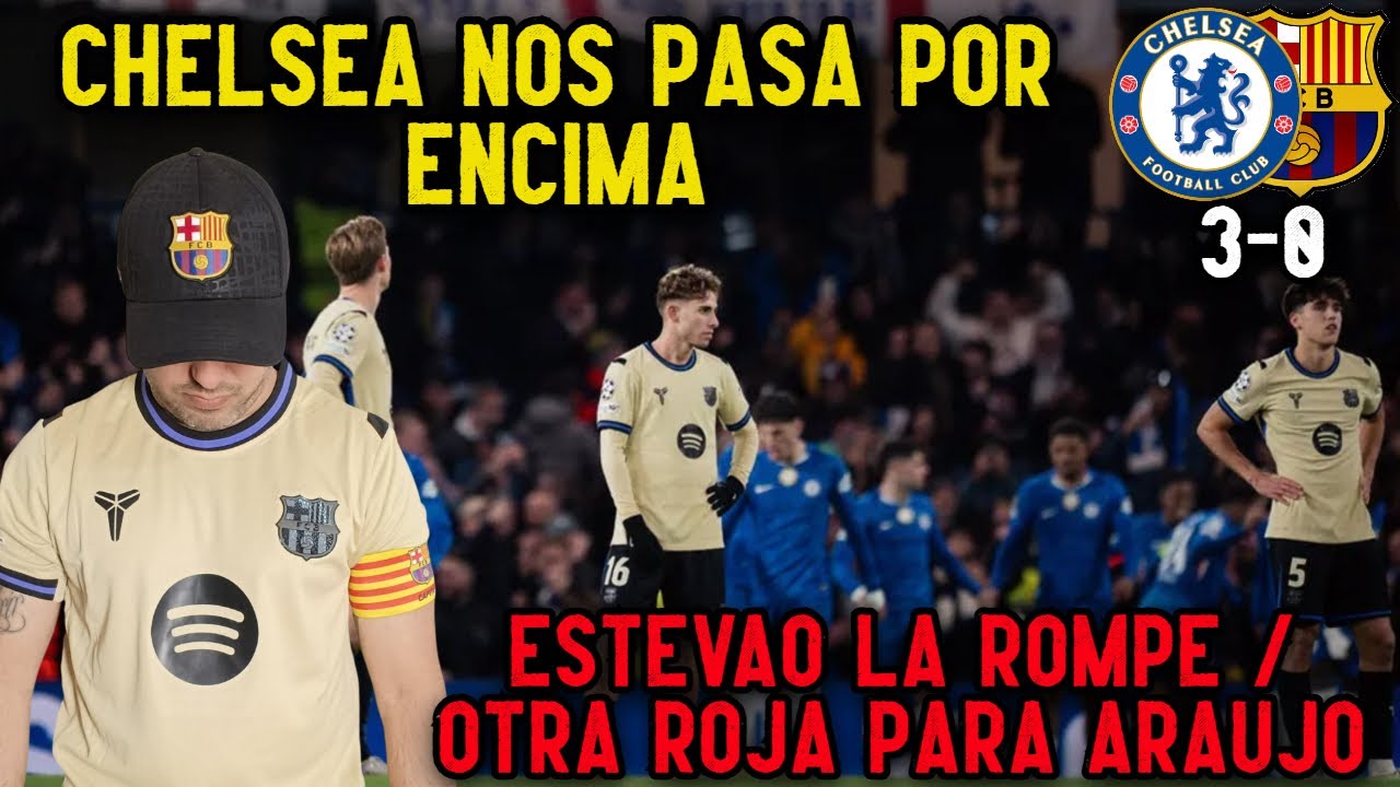 Chelsea 3-0 Barcelona / Araujo expulsado otra vez / Ferran falla a bocajarro /  y asi estreno canal