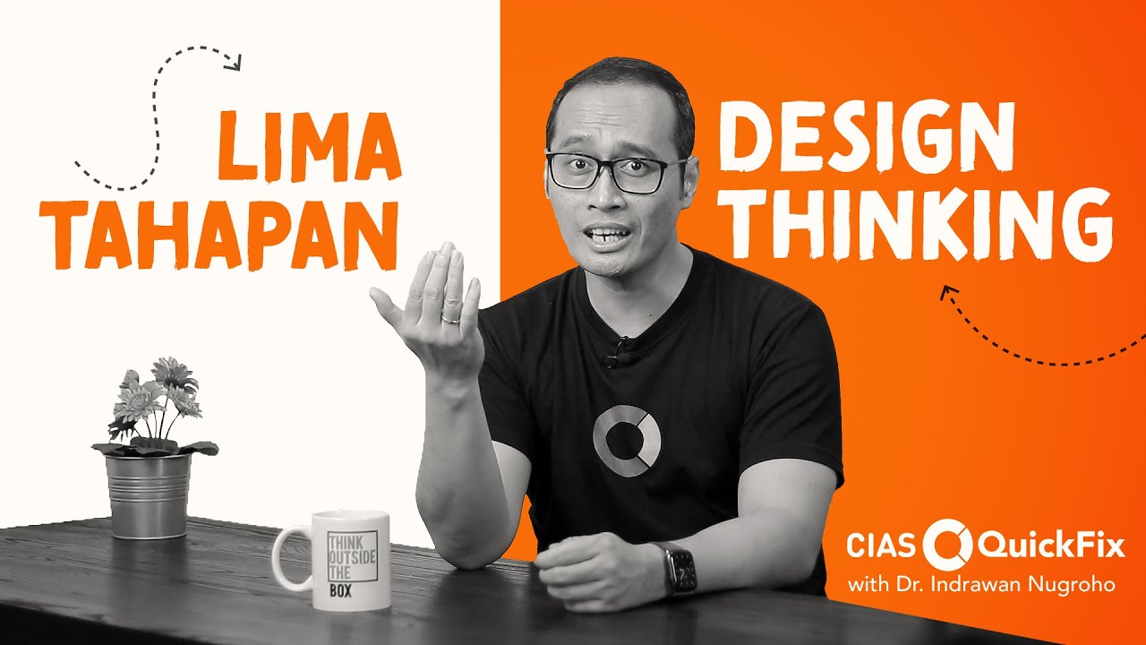 Lima Tahapan Design Thinking | CIAS QuickFix with Dr. Indrawan Nugroho