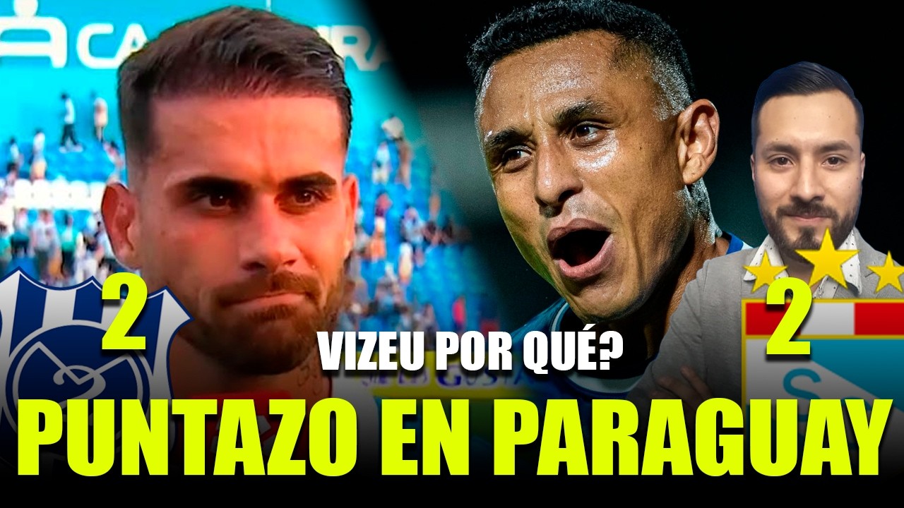 SPORTING CRISTAL EMPATÓ 2-2 ANTE 2 DE MAYO EN PARAGUAY | VIZEU QUÉDATE EN LA FRONTERA