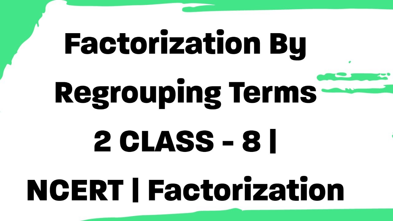 Factorization by regrouping terms 2 |Class8|NCERT| Factorization