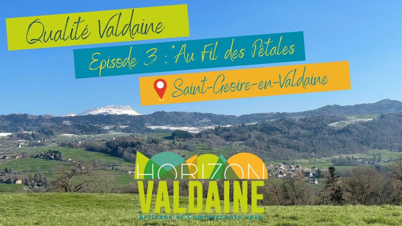 Qualité Valdaine - Épisode 3 - Au Fil des Pétales - Saint Geoire en Valdaine