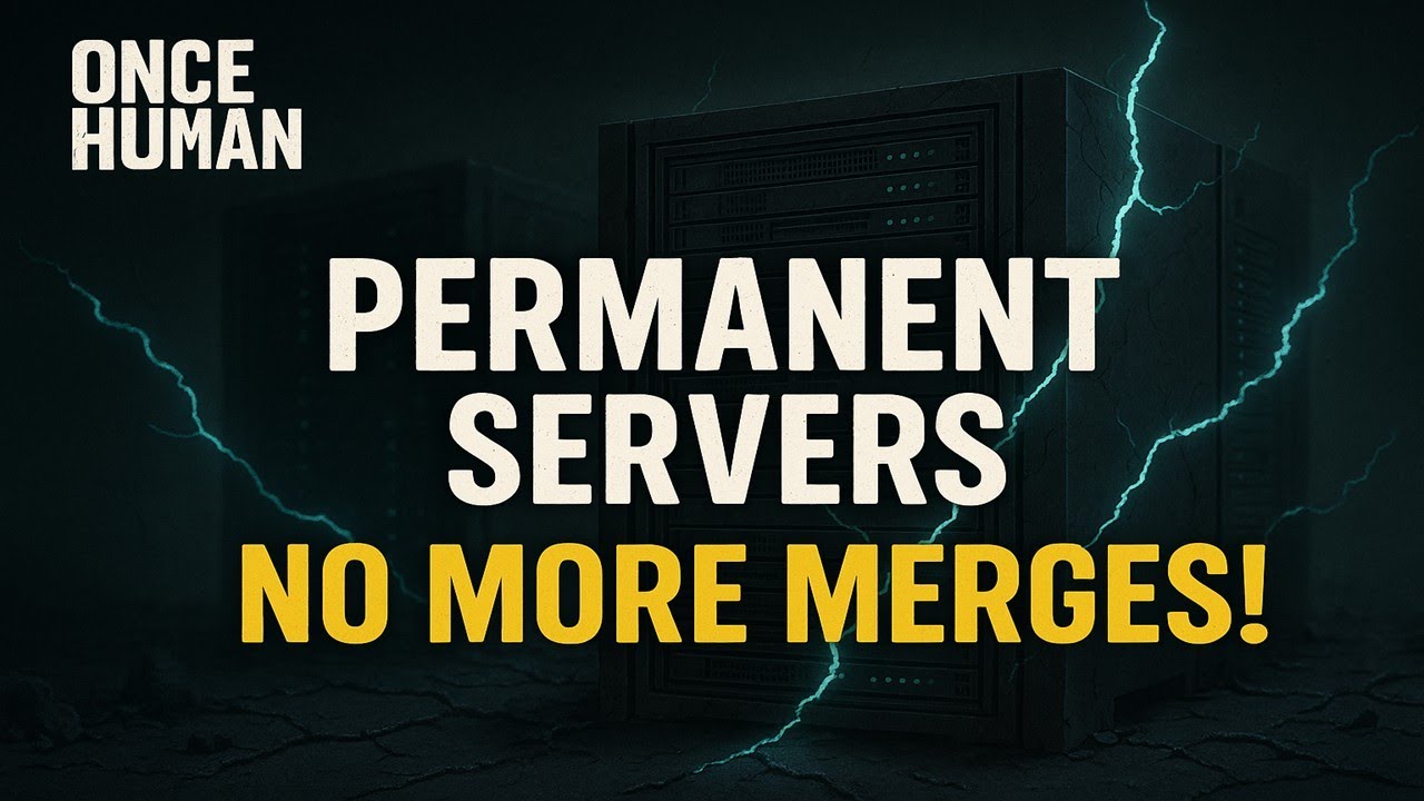 Once Human | Permanent Servers Update: No More Merges