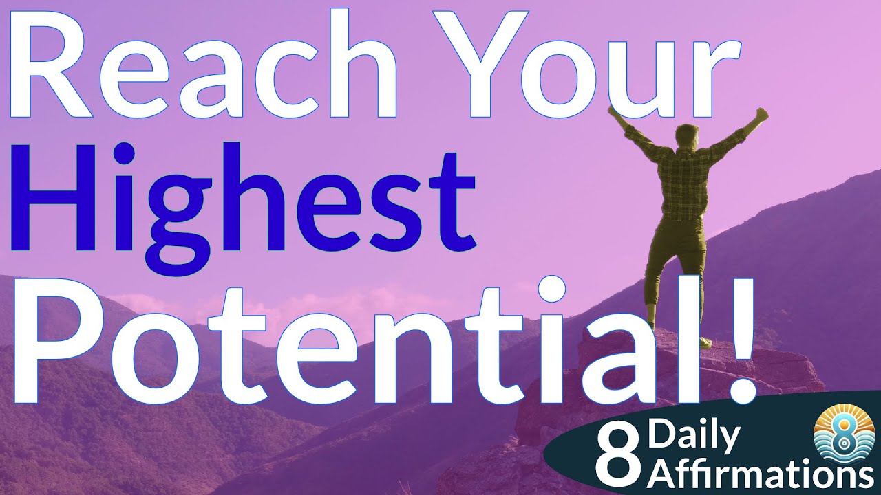 Reach Your Highest Potential | 8 Daily Affirmations