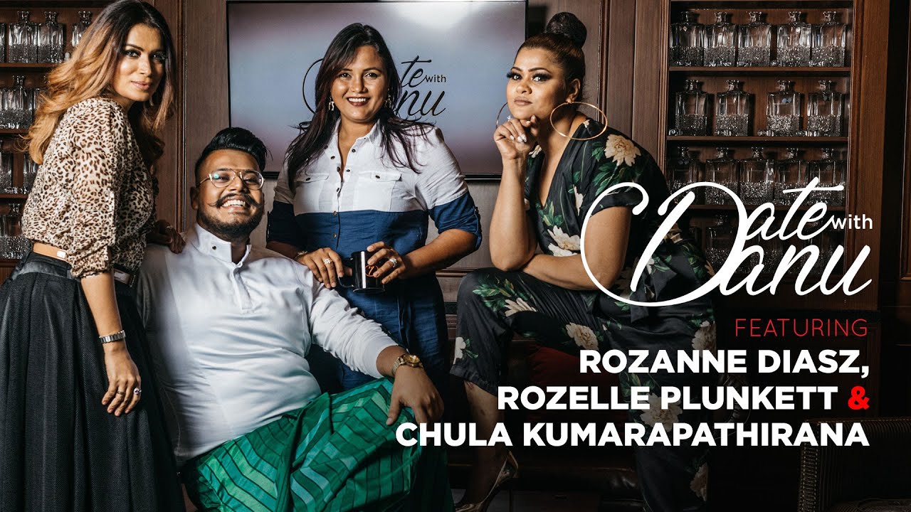 Date With Danu | Rozanne Diasz, Rozelle Plunkett & Chula Kumarapathirana