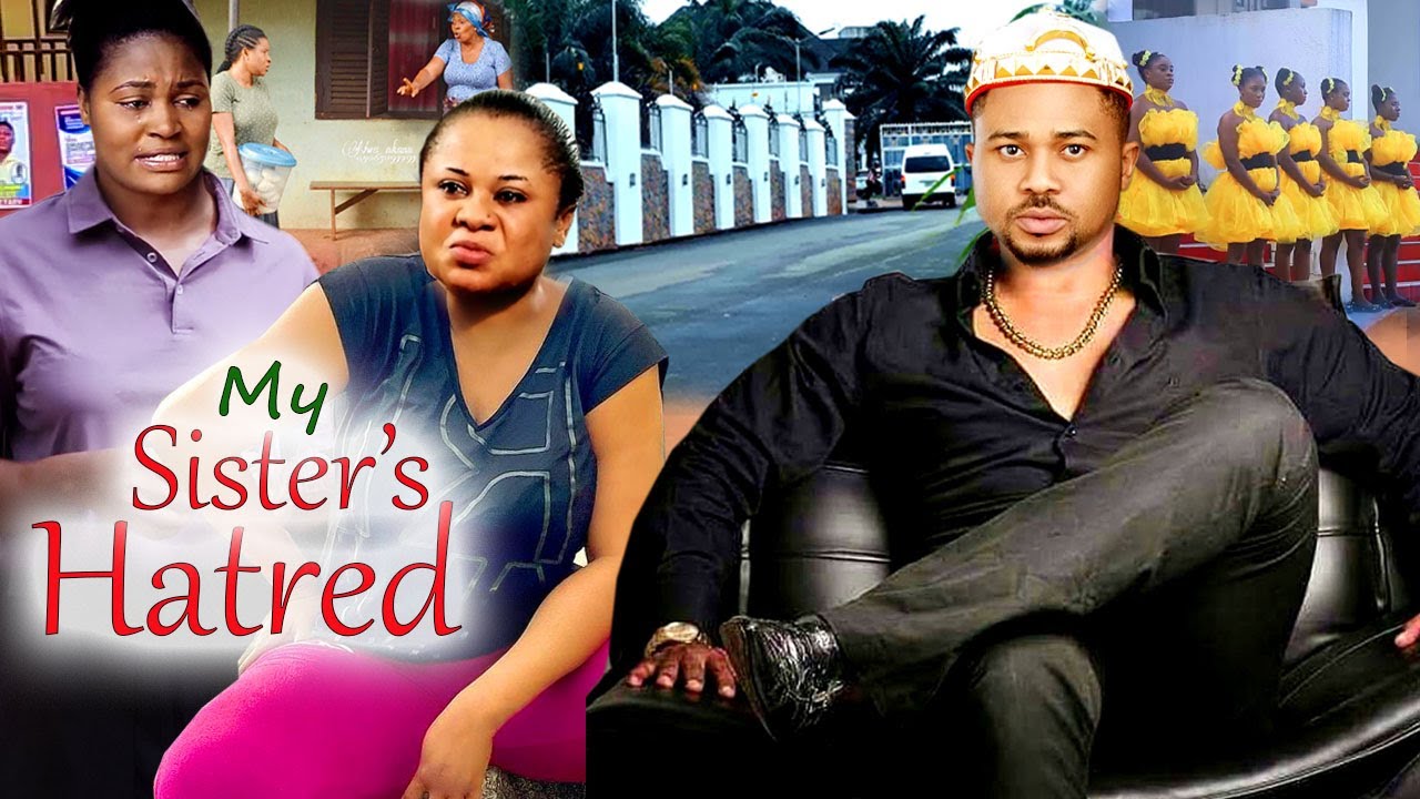 MY SISTER'S HATRED - COMPLETE'' UJU OKOLI/ CHIZZY ALICHI & MIKE GODSON NOLLYWOOD MOVIE 2022