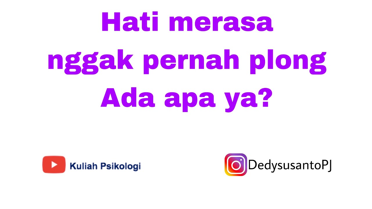 Hati merasa nggak pernah plong ada apa ya?