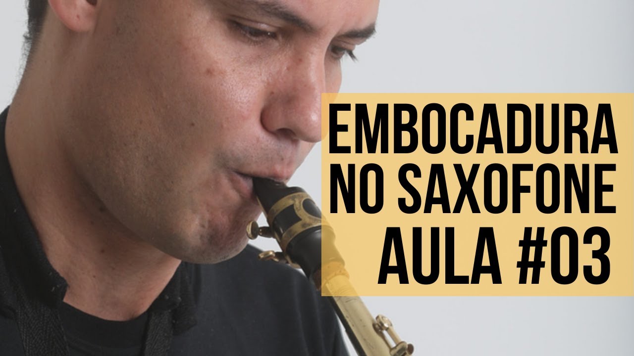 Embocadura no Saxofone - Aula #03