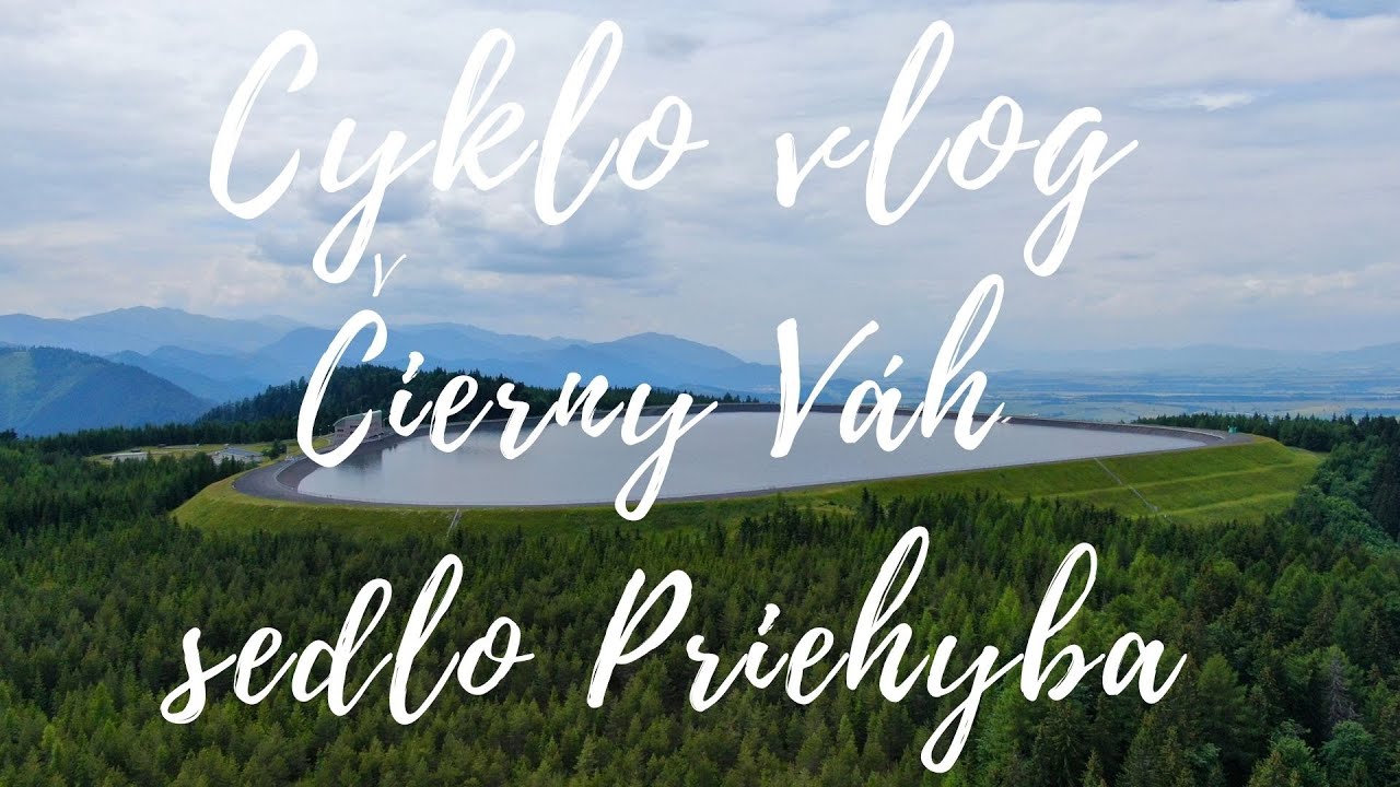 Cyklo vlog - Čierny Váh a sedlo Priehyba