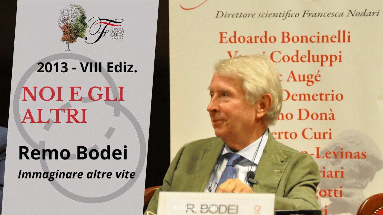 Remo Bodei - Immaginare altre vite | Noi e gli altri - 2013