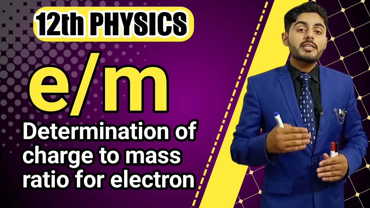 Determination of charge to mass ration for electron class 12 | Determination of e/m of an electron