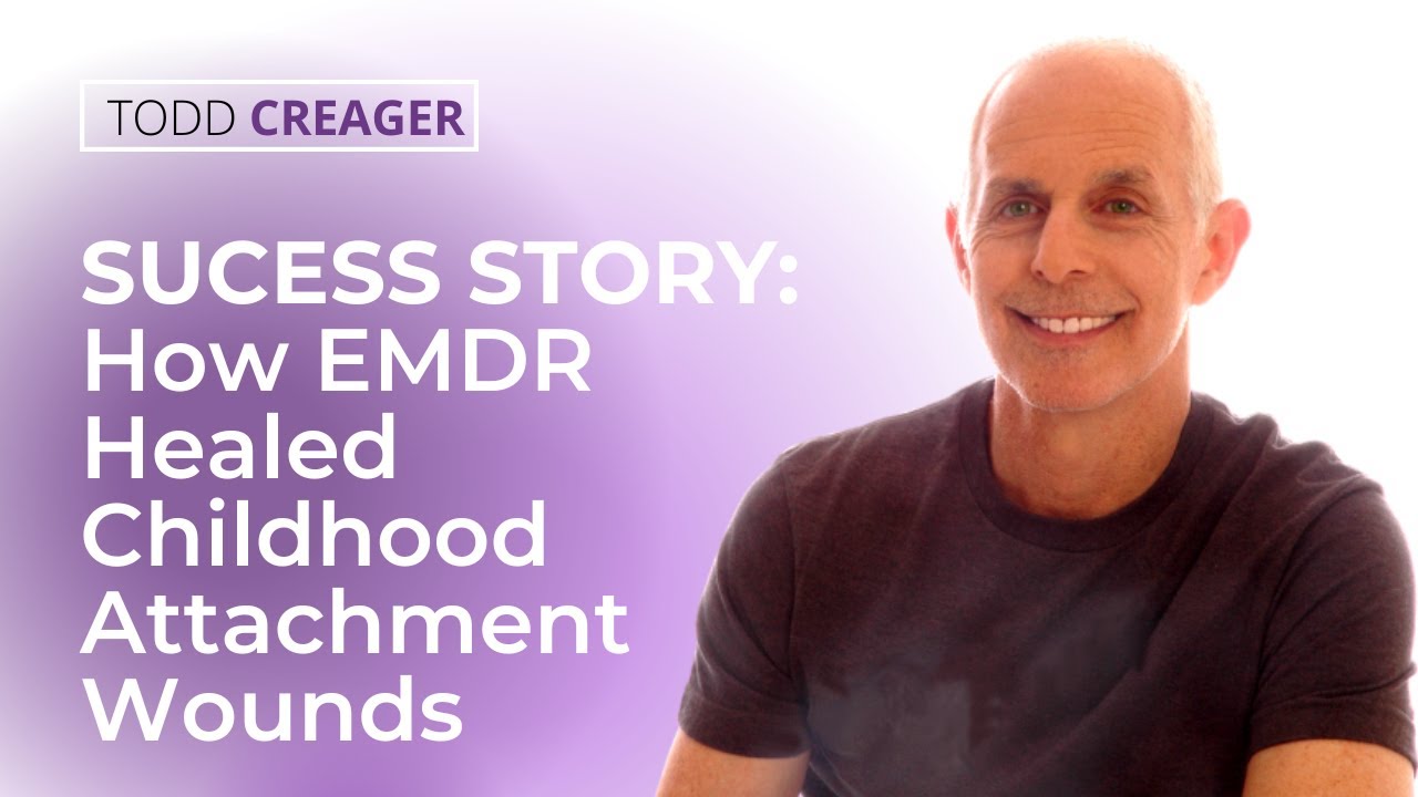EMDR Success Story:  Healing Childhood Attachment Wounds