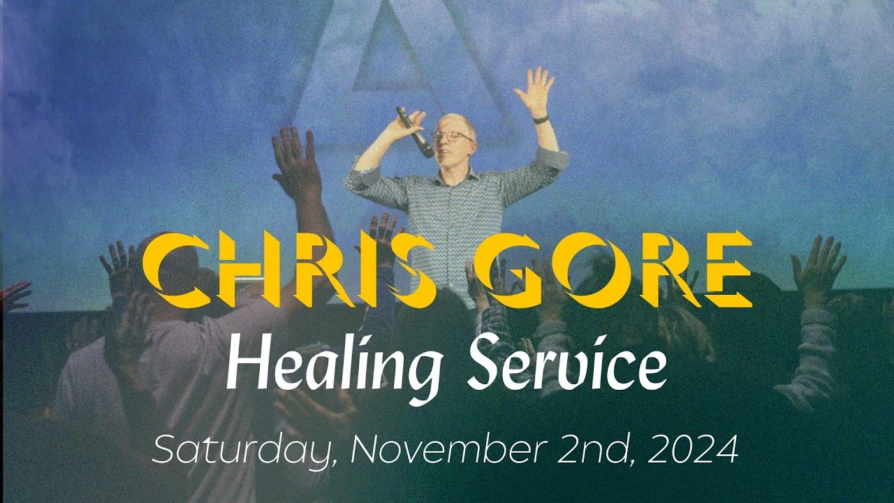 Healing Service | Chris Gore | November 2nd, 2024