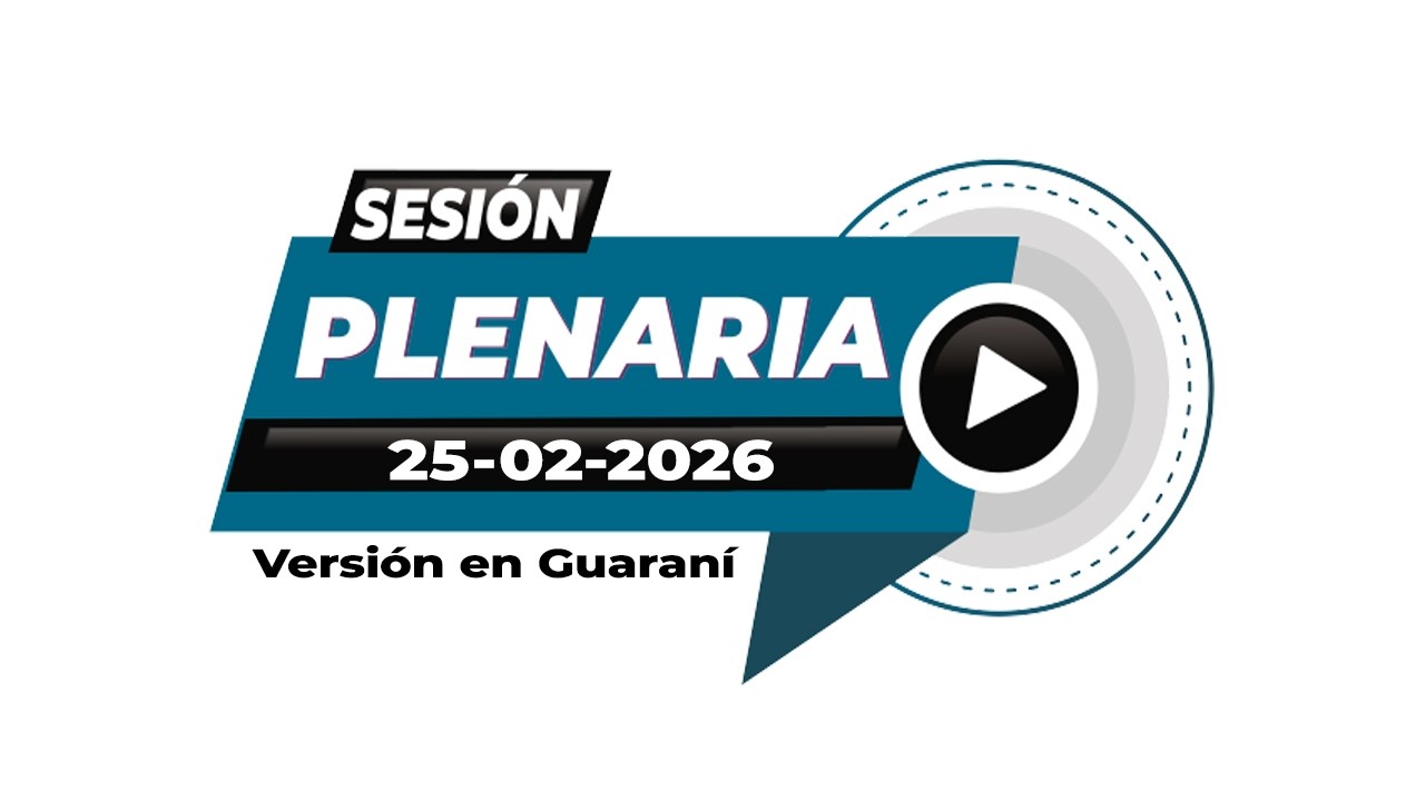 25 02 2026 Sesión Plenaria de la CSJ Versión Guaraní