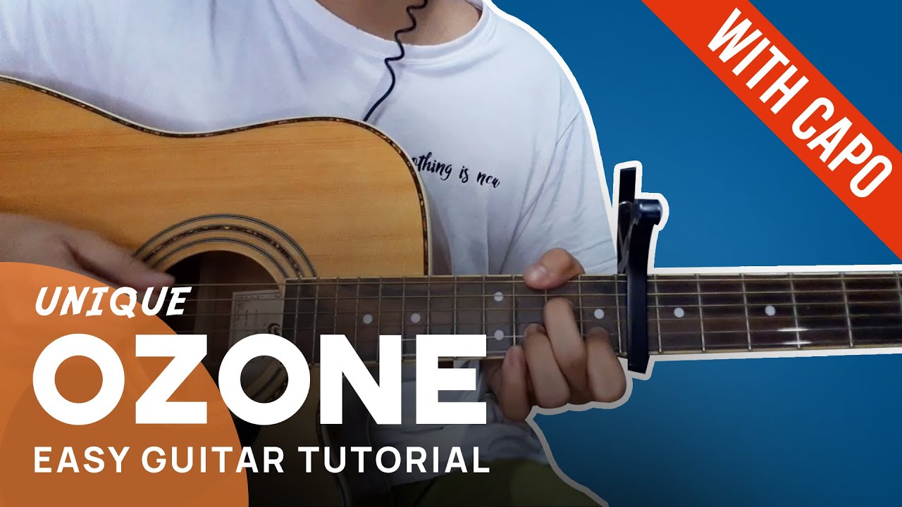 OZONE Easy Guitar Tutorial with Capo | Unique