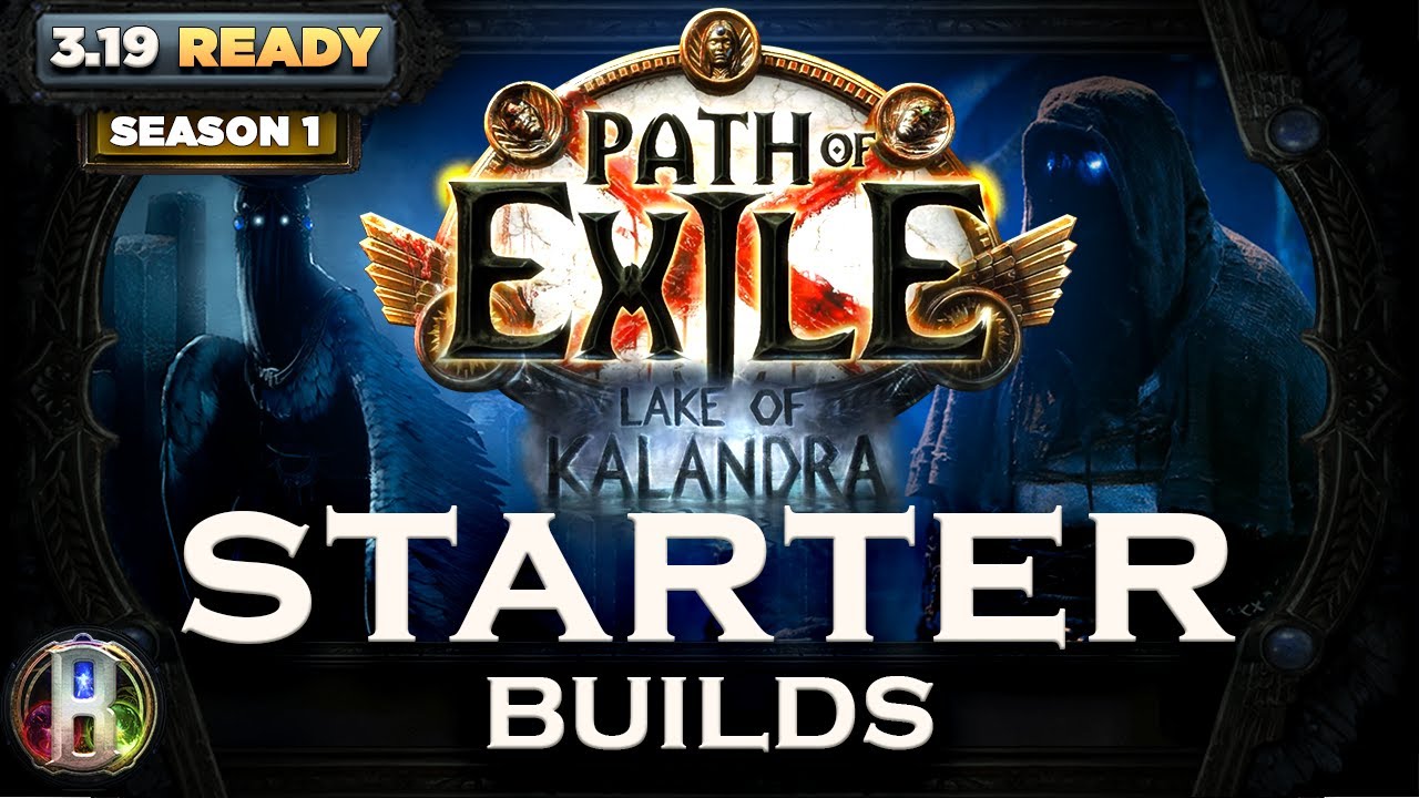PoE 3.19 - BEST STARTER BUILDS POE (PART 1/3) - PATH OF EXILE LAKE OF KALANDRA LEAGUE - POE BUILDS