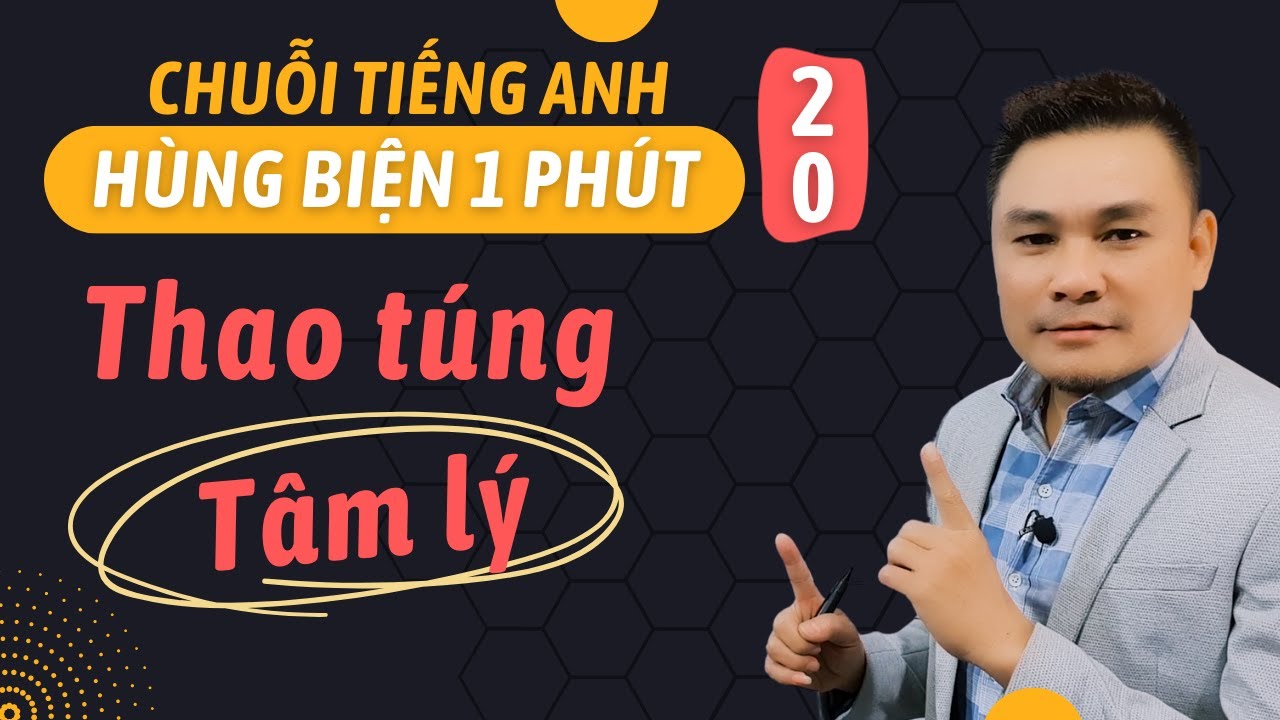 HÙNG BIỆN 1 PHÚT 20: Thao túng tâm lý - Thắng Phạm
