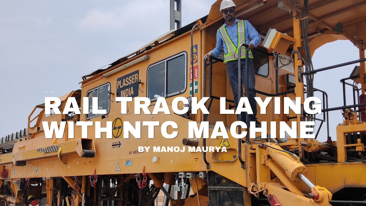 RAIL TRACK LAYING WITH NTC MACHINE - LATEST RAILWAY ENGINEERING TECHNOLOGY-RAILWAY ENGINEERING
