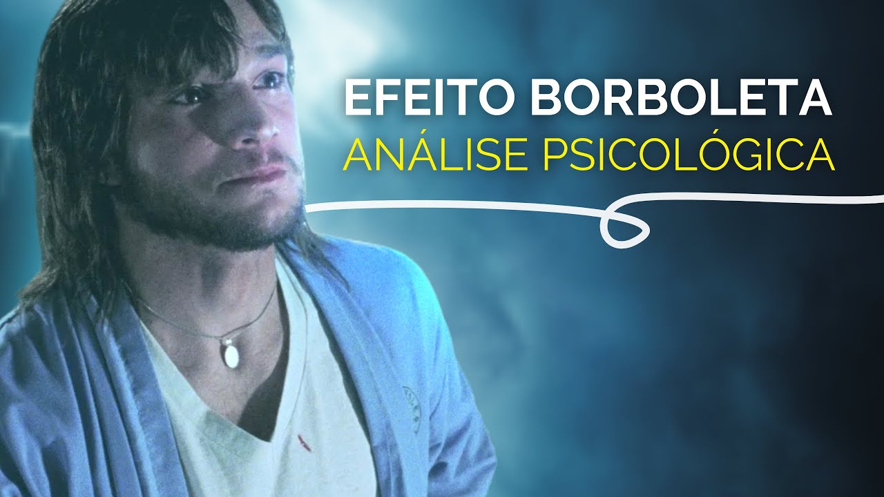 Como o Efeito Borboleta afeta seus medos e ansiedades | ANÁLISE PSICOLÓGICA
