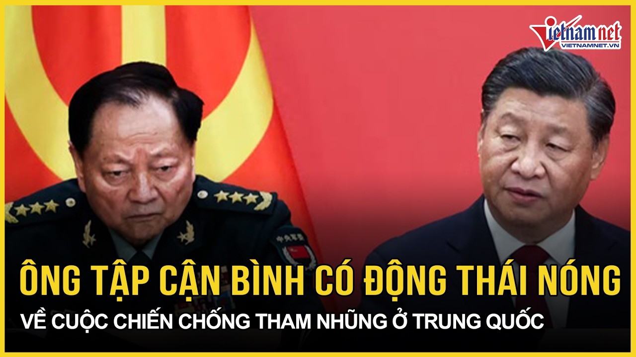 Cực hiếm: Ông Tập Cận Bình có động thái nóng về cuộc chiến chống tham nhũng ở Trung Quốc