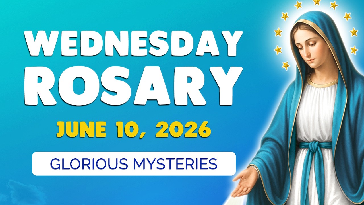 🙏 Wednesday Holy Rosary 🙏 June 10, 2026 | GLORIOUS MYSTERIES of the ROSARY