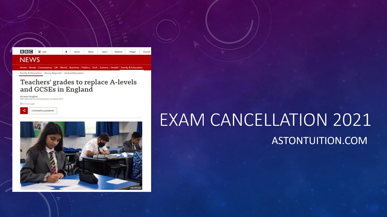 Summer 2021 Exams Cancelled - Replaced by Teacher Assessment