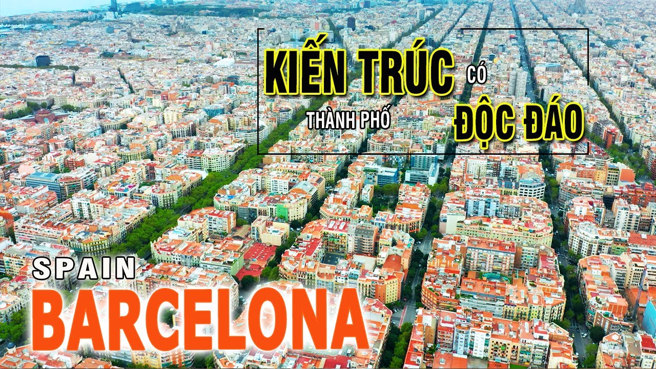 BARCELONA - Thành Phố Có Kiến Trúc Độc Đáo - Du Lịch Tây Ban Nha  | Châu Âu | Visadi