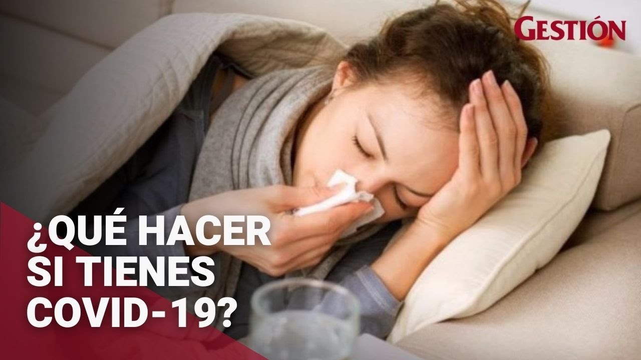 ¿Qué hacer si tienes COVID-19?