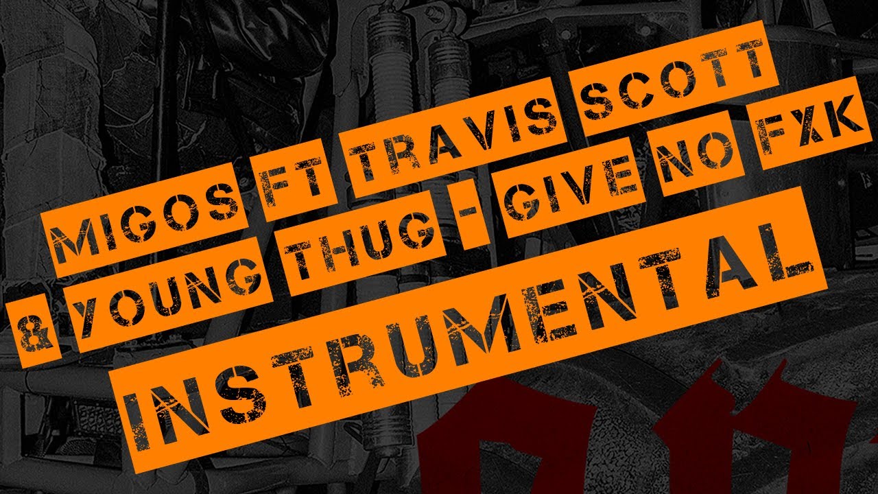 Migos ft Travis Scott & Young Thug - Give No Fxk (Instrumental)