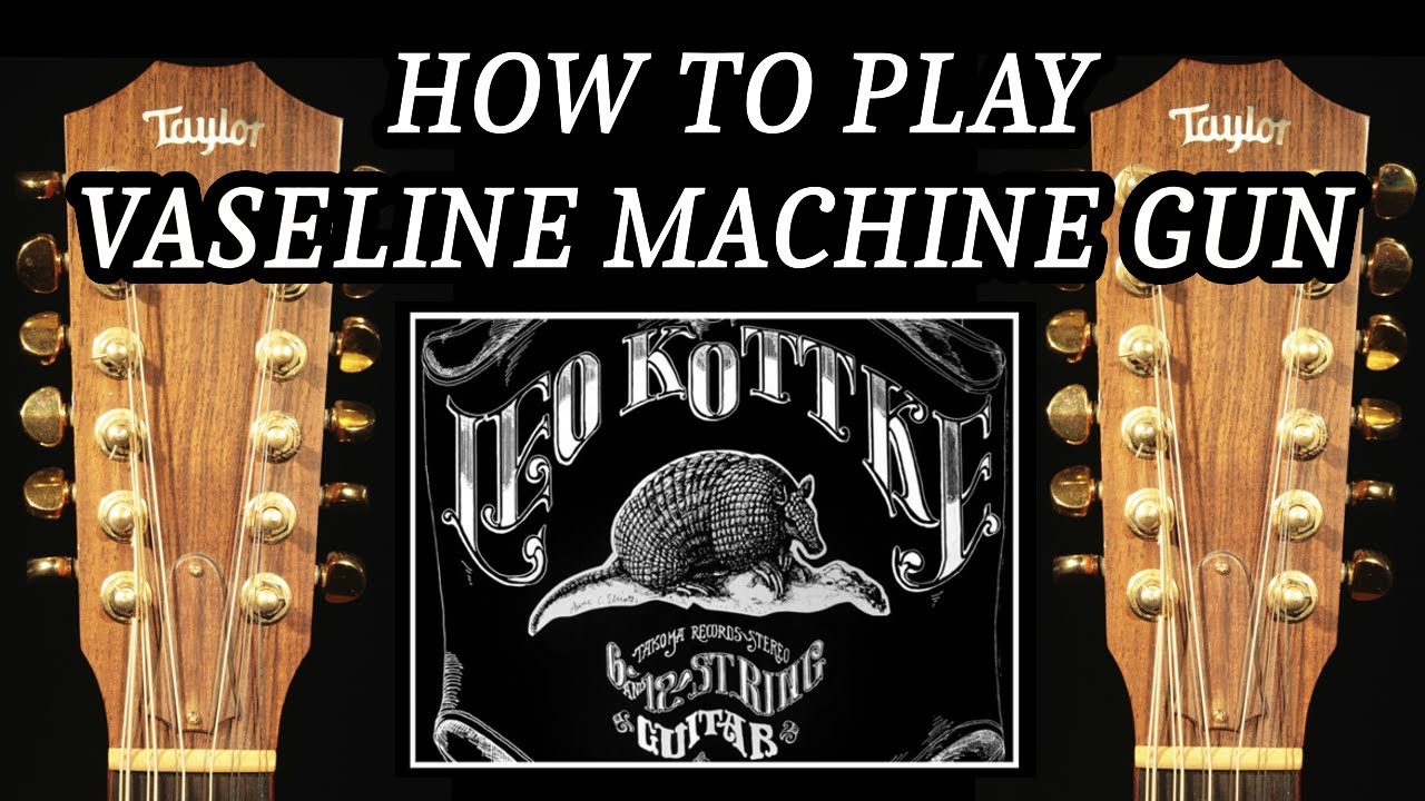 Vaseline Machine Gun: Complete Lesson