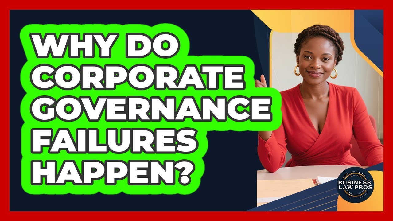 Why Do Corporate Governance Failures Happen? - Business Law Pros