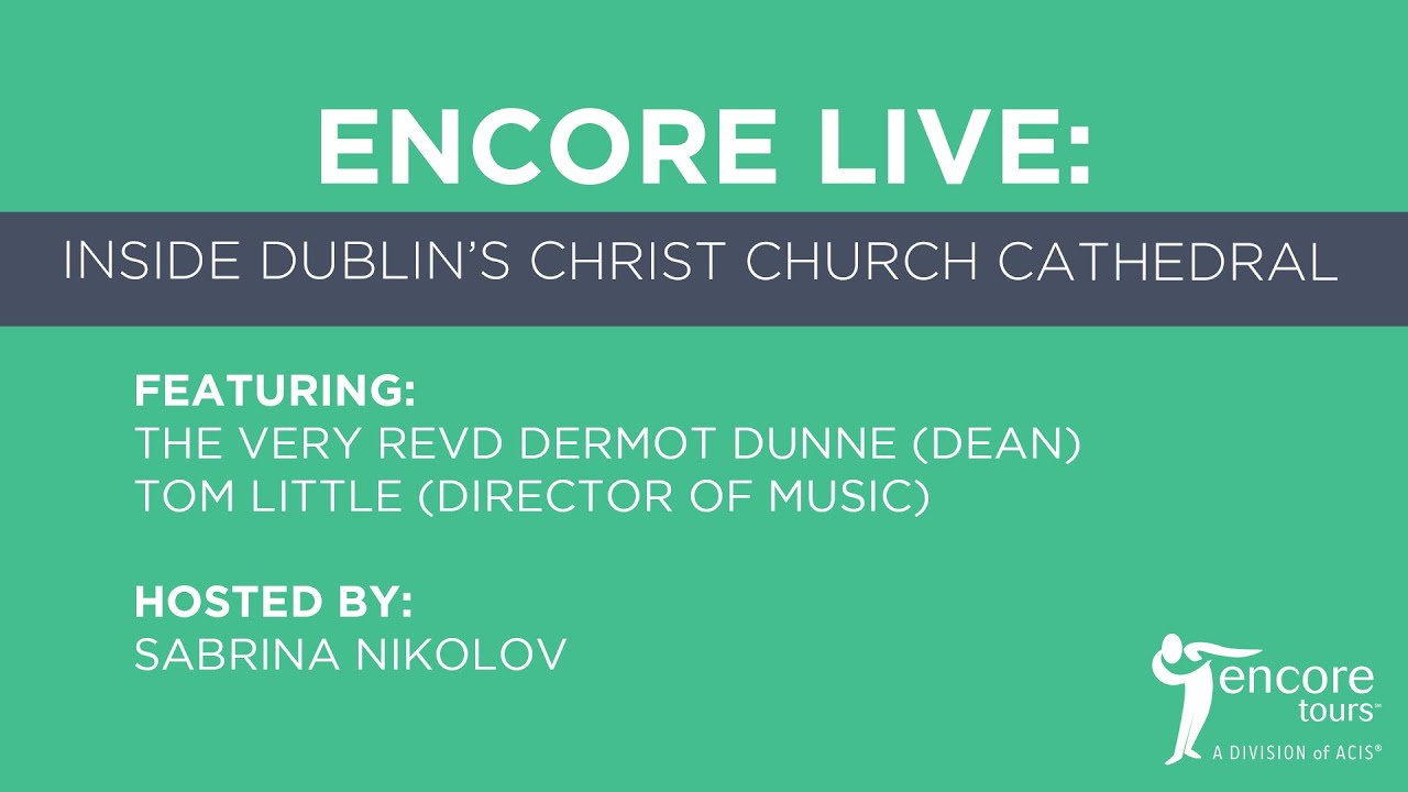 Encore Live: Inside Dublin's Christ Church Cathedral
