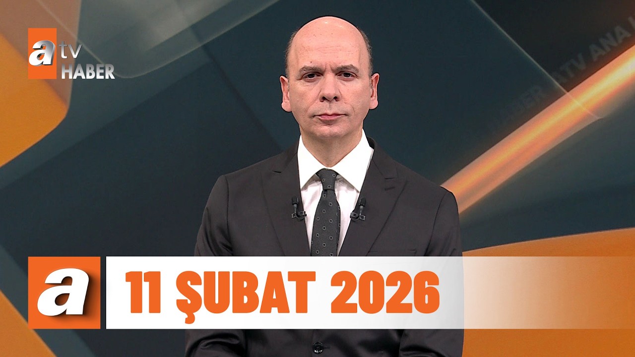 atv Ana Haber | 11 Şubat 2026