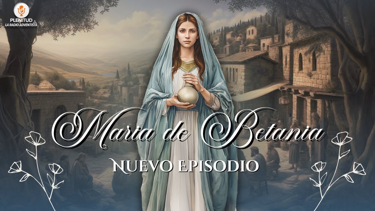 Mujeres Virtuosas: Maria de Betania