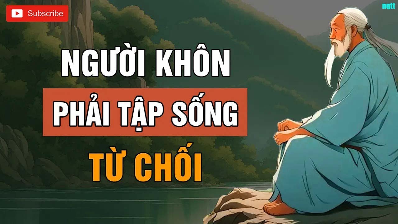 CỔ NHÂN DẠY - NGƯỜI KHÔN Phải tập sống TỪ CHỐI - KIỂM SOÁT CHÍNH MÌNH _ Lời Dạy Cổ Nhân