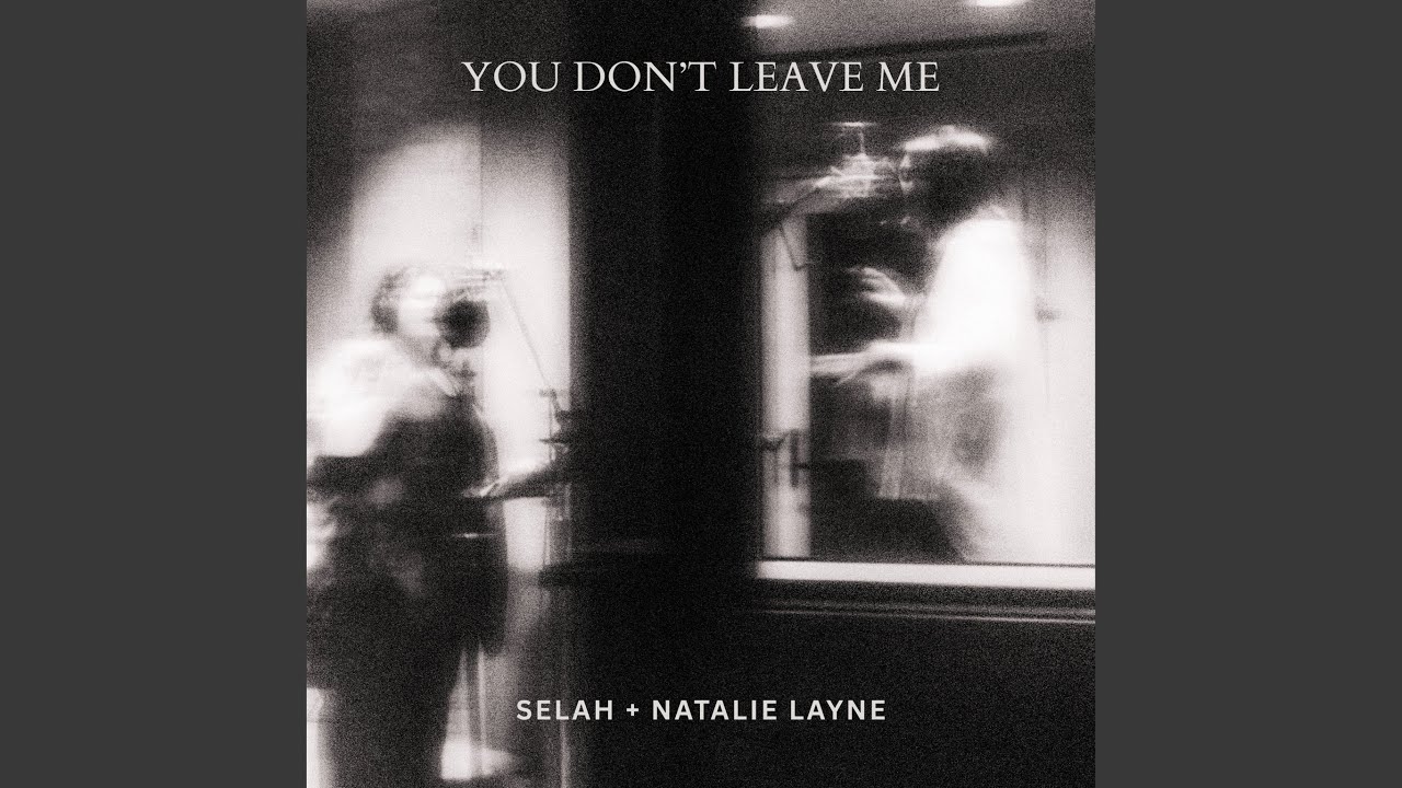 You Don’t Leave Me