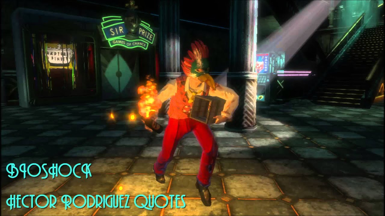 Bioshock : Hector Rodriguez Quotes/Dialogue