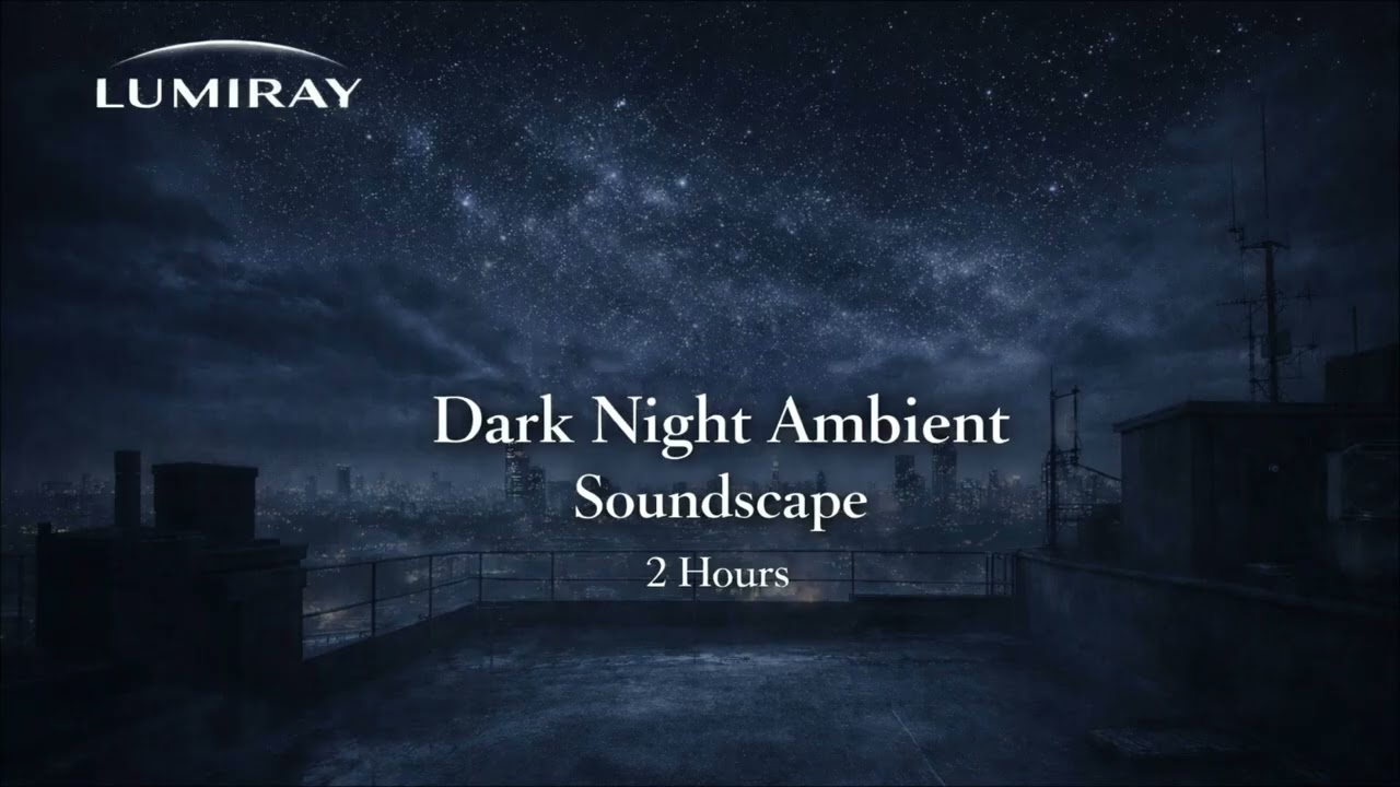 Dark Night Ambient Soundscape | 2 Hours | Lumiray