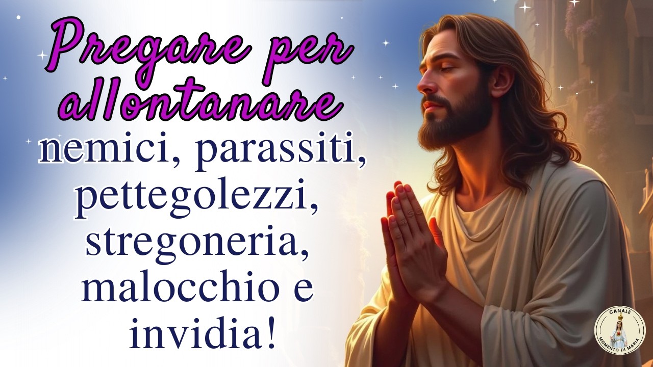 Non Chiudere Questo Video: Gesù Ti Libera dall’Invidia e dal Malocchio