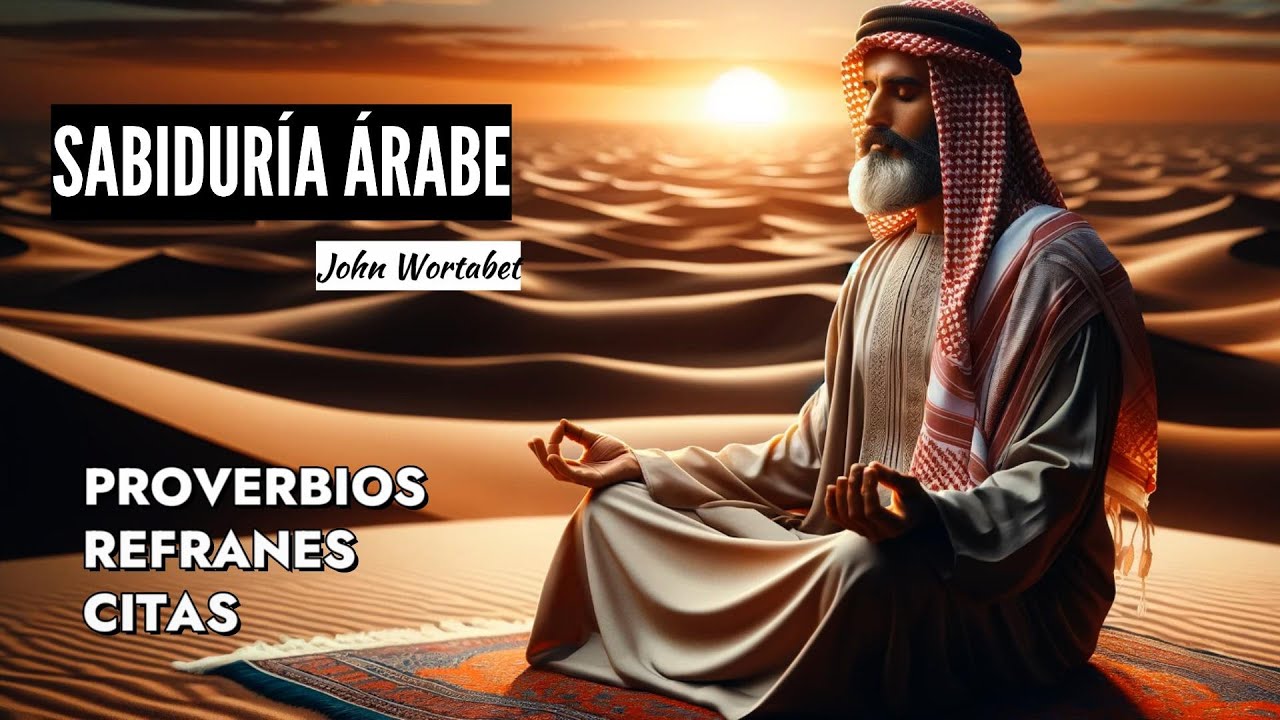 Refranes Citas y Proverbios Sabiduría Árabe Lecciones para LA VIDA DIARIA  John Wortabet