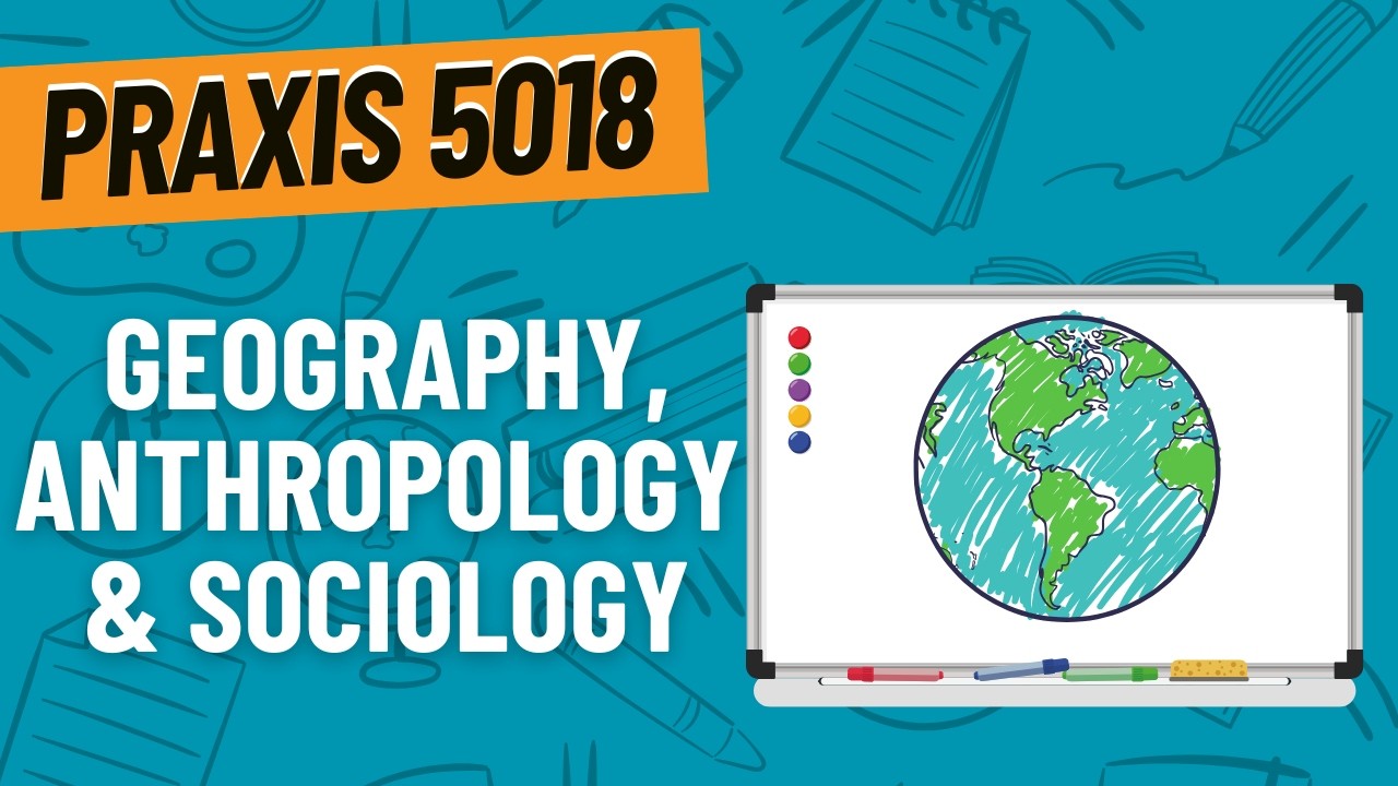 Practice Questions for Geography, Anthropology & Sociology | Praxis Elementary Education (5018)