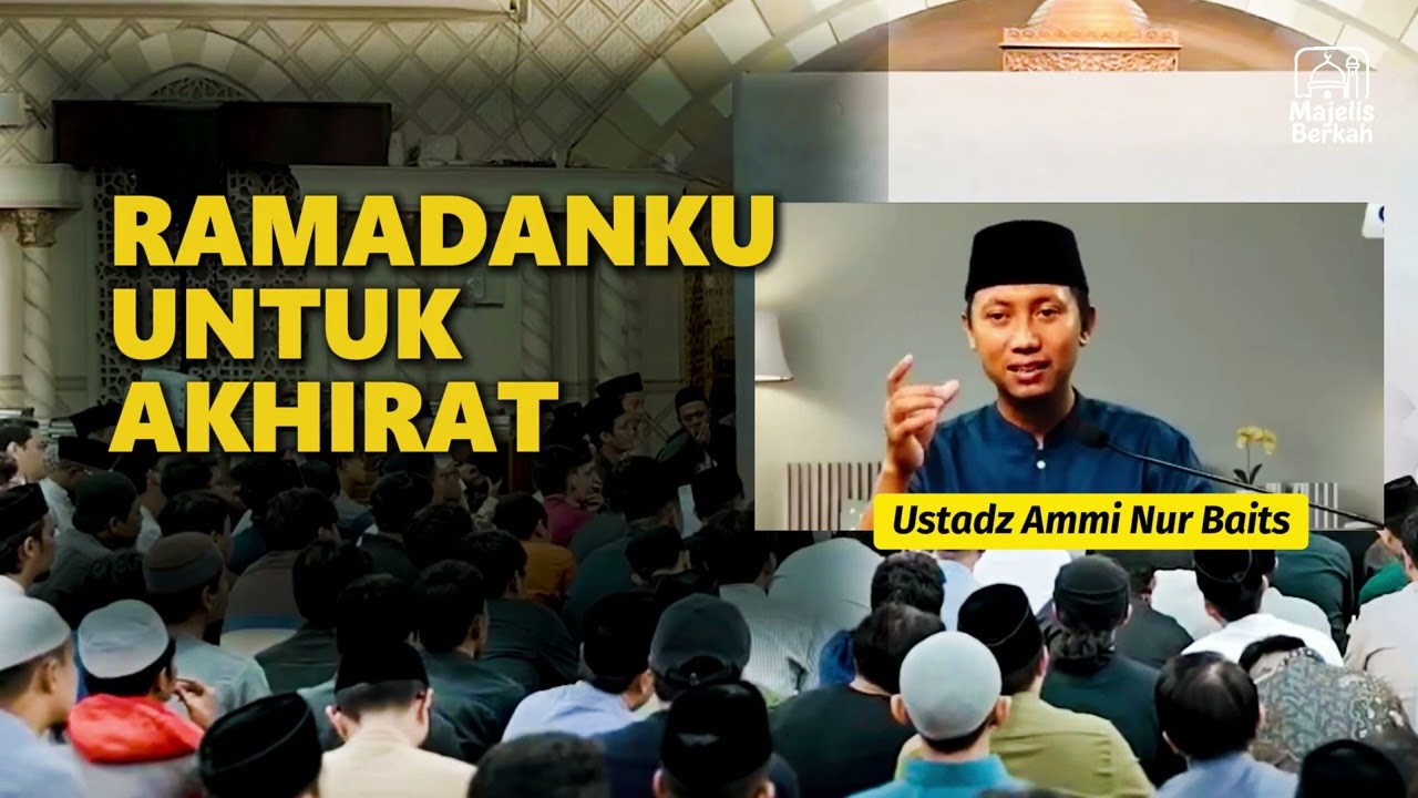 RAMADHAN KU UNTUK AKHIRAT   | USTADZ AMMI NUR BAITS